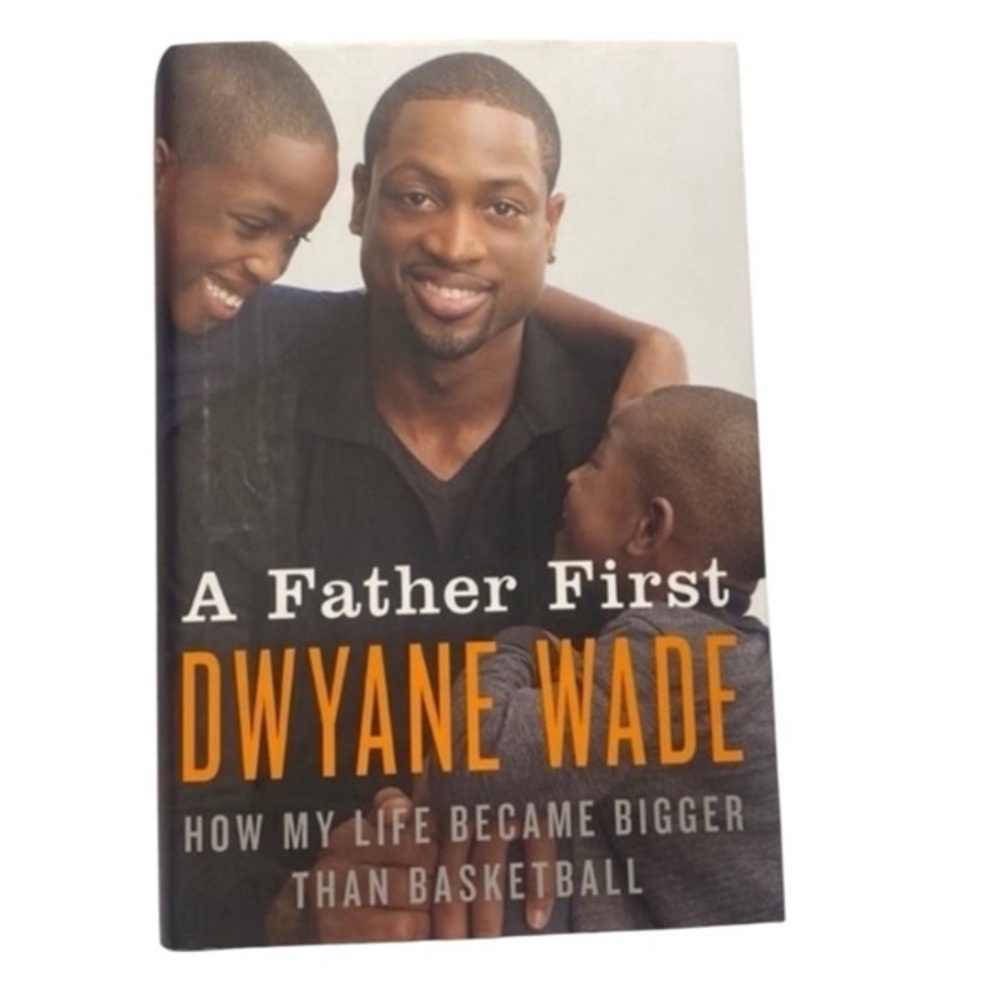 A Father First by Dwyane Wade
